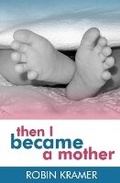 Cover: Then I Became a Mother - Byrne Publishing, LLC