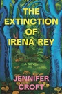 Cover: The Extinction of Irena Rey - Bloomsbury Publishing USA