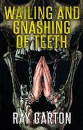 Cover: Wailing and Gnashing of Teeth - Macabre Ink