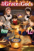 Cover: By the Grace of the Gods: Volume 12 - J-Novel Club