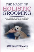 Cover: The Magic of Holistic Grooming - Stephanie Zikmann
