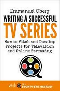 Abbildung von: Writing a Successful TV Series - Screenplay Unlimited Publishing