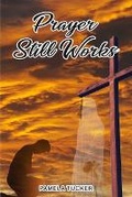 Cover: Prayer Still Works - Pamela Tucker