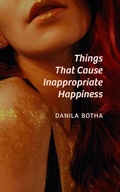 Cover: Things That Cause Inappropriate Happiness - Guernica Editions,Canada