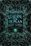 Cover: Learning to Be Human Short Stories - Flame Tree Publishing