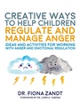 Cover: Creative Ways to Help Children Regulate and Manage Anger - Jessica Kingsley Publishers