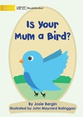 Cover: Is Your Mum A Bird? - Library for All
