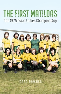 Abbildung von: The First Matildas - Fair Play Publishing
