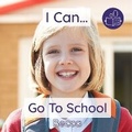 Cover: I Can Go To School 2023 - Becca's Children's Books