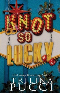 Enlarge image Cover: Knot so Lucky - Trilina Pucci Books LLC