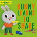Cover: Bunny Learns to Share - Clever Publishing
