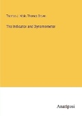 Cover: The Indicator and Dynamometer - Anatiposi Verlag