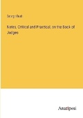 Cover: Notes, Critical and Practical, on the Book of Judges - Anatiposi Verlag