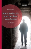 Cover: Mein Krebs, ich und der Rest vom Leben - Books on Demand