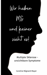 Abbildung von: Wir haben MS und keiner sieht es! - BoD - Books on Demand