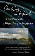 Cover: Der Weg zum Himmel, 9 Buchberichte, 9 Wege, Jesus zu begegnen - Books on Demand