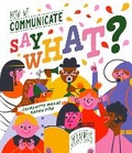 Cover: Say What? How We Communicate - Albatros nakladatelstvi as