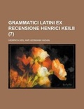 Cover: Grammatici Latini Ex Recensione Henrici Keilii (7 ) - Rarebooksclub.com
