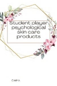 Bild: Student player psychological skin care products - C.Miya