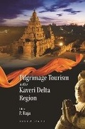 Cover: Pilgrimage Tourism in the Kaveri Delta Region - Bloomsbury Publishing India Pvt Ltd