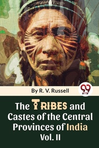 Abbildung von: The Tribes and Castes of the Central Provinces of India - Double 9 Books LLP