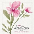 Cover: 100 Devotions for the Stay-At-Home Mom - HarperCollins Christian