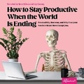Cover: How to Stay Productive When the World Is Ending - Andrews McMeel Publishing