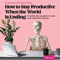 Enlarge image Cover: How to Stay Productive When the World Is Ending - Andrews McMeel Publishing