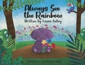 Cover: Always See the Rainbow - Bookbaby