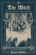 Cover: The Witch and Other Tales of the American Gothic - Jessica Hobbs