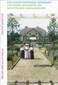 Cover: Eine Ahnung kommender Lebenskunst. Lichtwarks Heidegarten und die Hittfelder Landhauskolonie - D&ouml;lling und Galitz