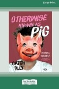 Cover: Otherwise Known as Pig [Large Print 16pt] - READHOWYOUWANT