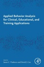 Cover: Applied Behavior Analysis for Clinical, Educational, and Training Applications - Academic Press