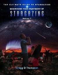Abbildung von: Maximising Your Enjoyment of STARGAZING - Volume 1 - Thorpe Bowker