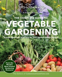 Abbildung von: Gardening Know How - The Complete Guide to Vegetable Gardening - Cool Springs Press