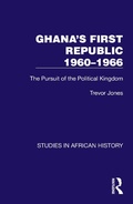 Cover: Ghana's First Republic 1960-1966 - Taylor & Francis