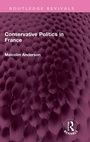 Cover: Conservative Politics in France - Routledge