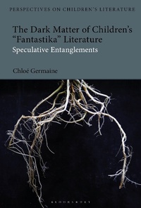 Abbildung von: The Dark Matter of Children's 'Fantastika' Literature - Bloomsbury Academic