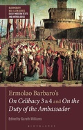 Cover: Ermolao Barbaro's On Celibacy 3 and 4 and On the Duty of the Ambassador - Bloomsbury Academic