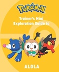 Cover: Pokemon: Trainer's Mini Exploration Guide to Alola - Insight Editions