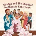 Cover: Khadija and the Elephant Toothpaste Experiment - Second Story Press
