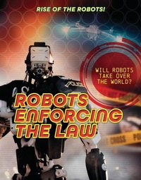Enlarge image Cover: Robots Enforcing the Law - Cheriton Children's Books