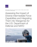 Cover: Assessing the Impact of Diverse Intermediate Force Capabilities and Integrating Them Into Wargames for the U.S. Department of Defense and NATO - RAND Corporation