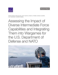Enlarge image Cover: Assessing the Impact of Diverse Intermediate Force Capabilities and Integrating Them Into Wargames for the U.S. Department of Defense and NATO - RAND Corporation