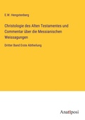 Cover: Christologie des Alten Testamentes und Commentar &uuml;ber die Messianischen Weissagungen - Anatiposi Verlag