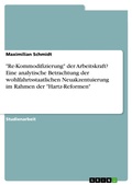 Cover: "Re-Kommodifizierung" der Arbeitskraft? Eine analytische Betrachtung der wohlfahrtsstaatlichen Neuakzentuierung im Rahmen der "Hartz-Reformen" - GRIN Verlag