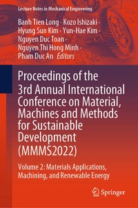 Enlarge image Cover: Proceedings of the 3rd Annual International Conference on Material, Machines and Methods for Sustainable Development (MMMS2022) - Springer