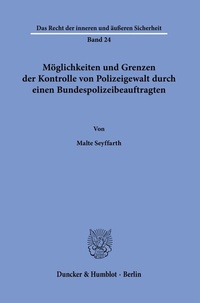 Abbildung von: Möglichkeiten und Grenzen der Kontrolle von Polizeigewalt durch einen Bundespolizeibeauftragten. - Duncker & Humblot