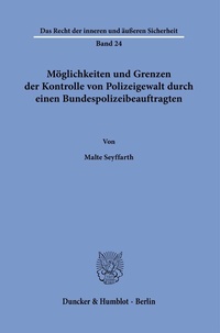 Abbildung von: Möglichkeiten und Grenzen der Kontrolle von Polizeigewalt durch einen Bundespolizeibeauftragten. - Duncker & Humblot