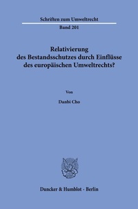 Abbildung von: Relativierung des Bestandsschutzes durch Einflüsse des europäischen Umweltrechts? - Duncker & Humblot